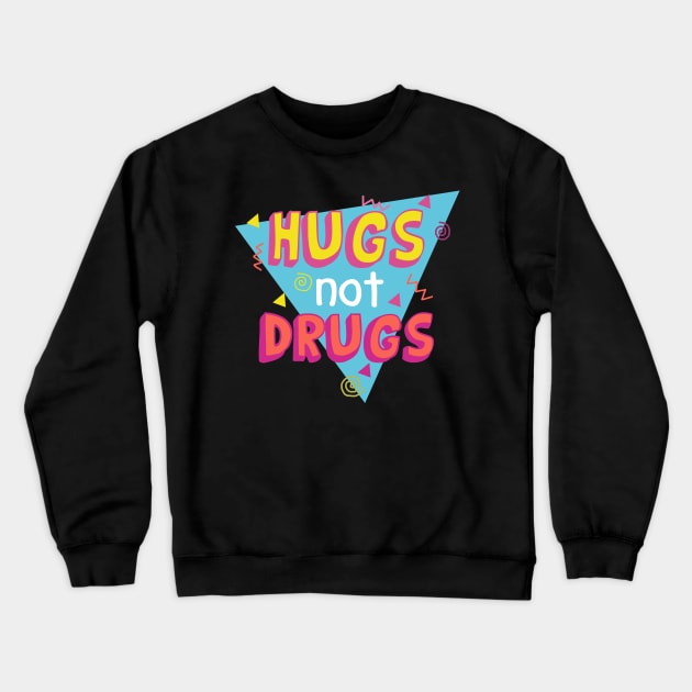 Hugs not Drugs Crewneck Sweatshirt by TeeAbe